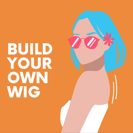 BUILD YOUR OWN WIG